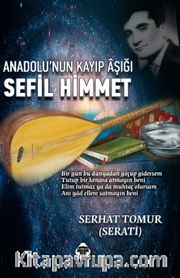 Anadolu’nun Kayıp Aşığı Sefil Himmet