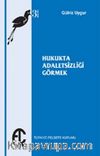 Hukukta Adaletsizliği Görmek