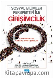 Sosyal Bilimler Perspektifi ile Girişimcilik <br /> Kavramsal ve Sayısal Araştırmalar
