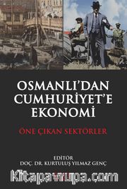 Osmanlı'dan Cumhuriyet'e Ekonomi <br /> Öne Çıkan Sektörler