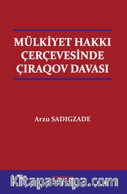 Mülkiyet Hakkı Çerçevesinde Çıraqov Davası