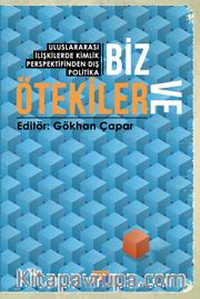 Biz ve Ötekiler <br /> Uluslararası İlişkilerde Kimlik Perspektifinden Dış Politika