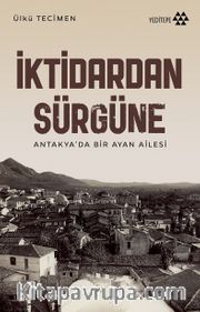 İktidardan Sürgüne <br /> Antakya'da Bir Ayan Ailesi