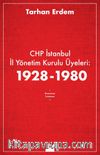 CHP İstanbul İl Yönetim Kurulu Üyeleri: 1928-1980