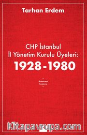 CHP İstanbul İl Yönetim Kurulu Üyeleri: 1928-1980