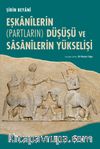 Eşkanilerin (Partların) Düşüşü ve Sasanilerin Yükselişi 