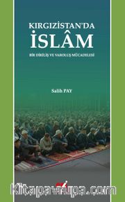 Kırgızistan’da İslam <br /> Bir Diriliş ve Varoluş Mücadelesi