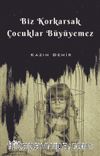 Biz Korkarsak Çocuklar Büyüyemez