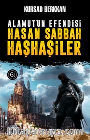 Alamut’un Efendisi Hasan Sabbah ve Haşhaşiler