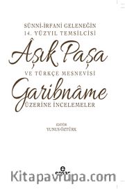 Sünni- İrfani Geleneğin 14. Yüzyıl Temsilcisi Aşık Paşa ve Türkçe Mesnevisi Garibname Üzerine İncelemeler