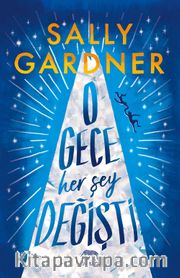 O Gece Her Şey Değişti (Ciltli)
