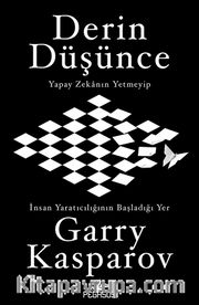 Derin Düşünce <br /> Yapay Zekanın Yetmeyip İnsan Yaratıcılığının Başladığı Yer