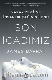 Son İcadımız <br /> Yapay Zeka ve İnsanlık Çağının Sonu