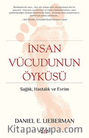 İnsan Vücudunun Öyküsü <br /> Sağlık, Hastalık ve Evrim