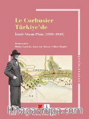 Le Corbusıer Türkiye’de <br /> İzmir Nazım Planı 1939 -1949
