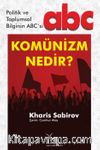 Komünizm Nedir? Politik ve Toplumsal Bilginin ABC'si