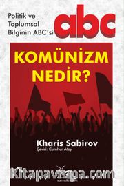 Komünizm Nedir? Politik ve Toplumsal Bilginin ABC'si