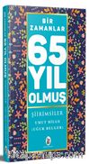 Bir Zamanlar 65 Yıl Olmuş Şiirimsiler
