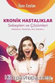 Kronik Hastalıklar Sebepleri Çözümleri  (Alzheimer, Parkinson, Als, Somatik)
