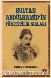 Sultan Abdülhamid’in Yöneticilik Sırları 