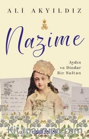 Nazime <br /> Aydın ve Dindar Bir Sultan