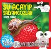 Daha da Küçükler İçin  Şu Acayip Salyangozlar