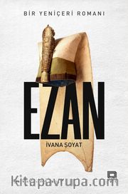 Ezan <br /> Bir Yeniçeri Romanı