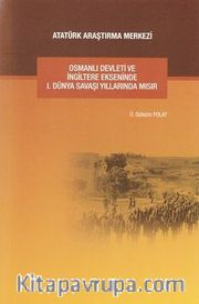 Osmanlı Devleti ve İngiltere Ekseninde 1. Dünya Savaşı Yıllarında Mısır