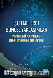 İşletmelerde Güncel Yaklaşımlar: Pandemi Sonrası Örgütlerin Geleceği
