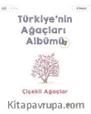 Türkiye’nin Ağaçları Albümü Çiçekli Ağaçlar