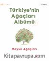 Türkiye’nin Ağaçları Albümü Meyve Ağaçları
