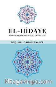 El-Hidaye <br /> Bir Fıkıh Metninin Hanefi Geleneğe Etkisi