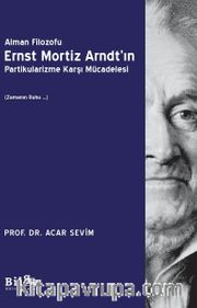 Alman Filozofu Ernst Mortız Arndt’ın Partikularizme Karşı Mücadelesi (Zamanın Ruhu …)