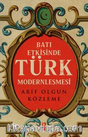 Batı Etkisinde Türk Modernleşmesi