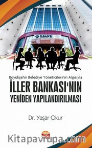 Büyükşehir Belediye Yöneticilerinin Algısıyla İller Bankası'nın Yeniden Yapılandırılması