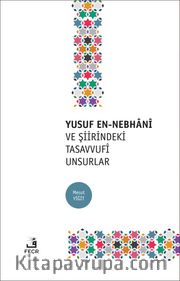 Yusuf en-Nebhani ve Şiirindeki Tasavvufi Unsurlar