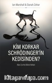 Kim Korkar Schrödinger'in Kedisinden? <br /> A'dan Z'ye Yeni Bilimin Rehberi