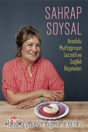 Anadolu Mutfağımızın Lezzetli ve Sağlıklı Reçeteleri