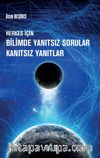 Herkes İçin Bilimde Yanıtsız Sorular Kanıtsız Yanıtlar 