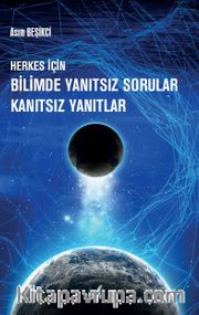 Herkes İçin Bilimde Yanıtsız Sorular Kanıtsız Yanıtlar 