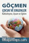 Göçmen Çocuk ve Ergenler: Kültürleşme, Uyum ve Eğitim