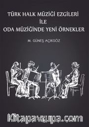 Türk Halk Müziği Ezgileri ile Oda Müziğinde Yeni Örnekler