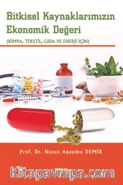 Bitkisel Kaynaklarımızın Ekonomik Değeri (Kimya, Tekstil, Gıda ve Enerji İçin)