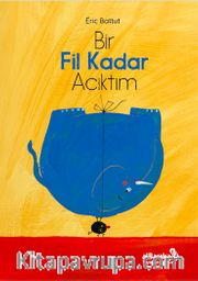 Bir Fil Kadar Acıktım