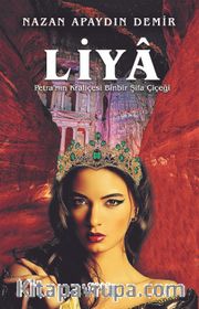 Liya <br /> Petra'nın Kraliçesi Binbir Şifa Çiçeği