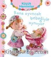 Küçük Hanımlar / Rana Oyuncak Bebeğiyle Oynuyor