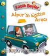 Küçük Beyler / Alper’in Eğitim Aracı