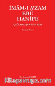 İmam-ı A’zam Ebu Hanife Çağları Aşan İlim Aşkı