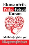 Ekosantrik Psiko-Felsefi Kuram Mutluluğa Giden Yol
