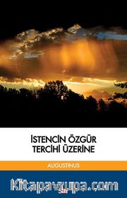 İstencin Özgür Tercihi Üzerine